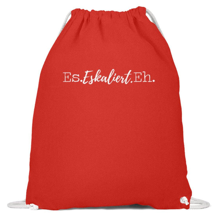 Es Eskaliert Eh - Words on Shirts (4)  - Baumwoll Gymsac - Words on Shirts Sag es mit dem Mittelfinger Shirts Hoodies Sweatshirt Taschen Gymsack Spruch Sprüche Statement