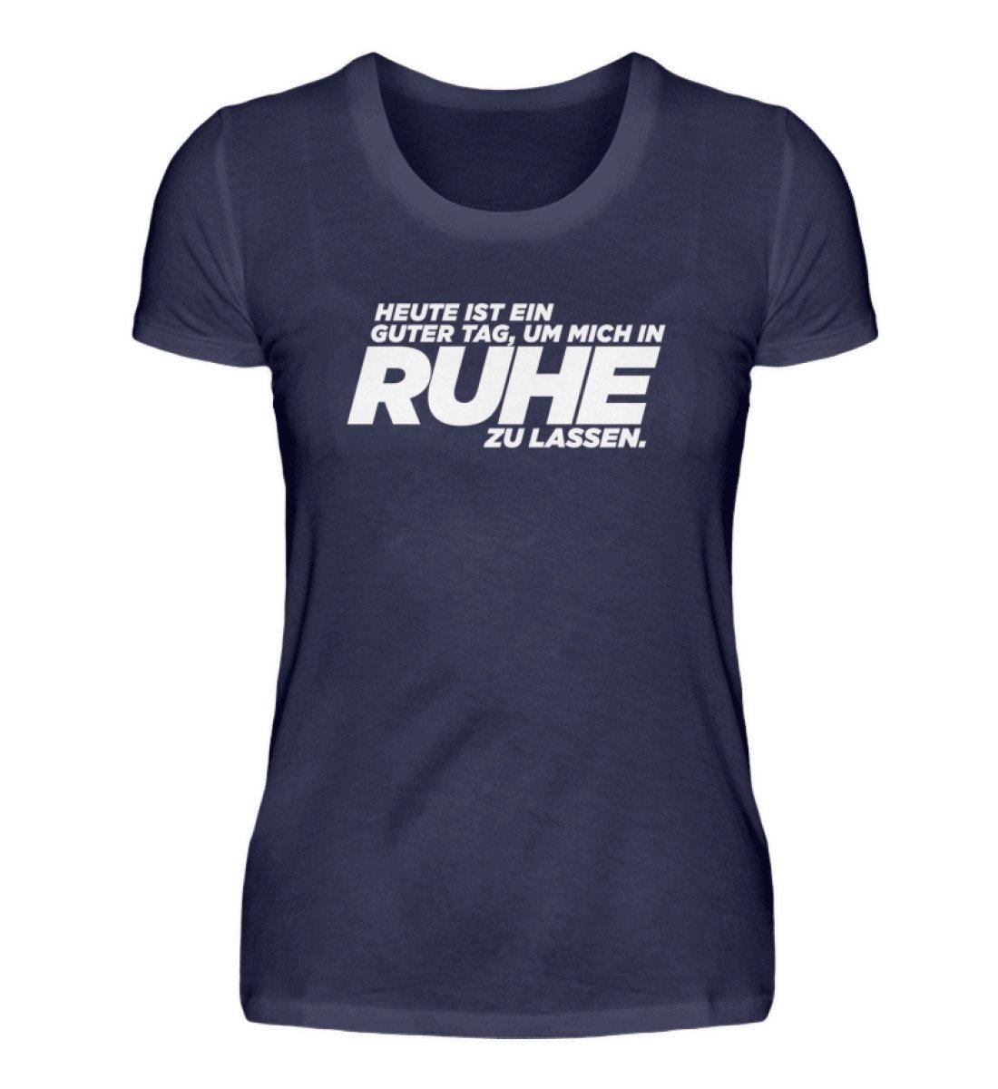 Guter Tag - In Ruhe zu lassen  - Damenshirt