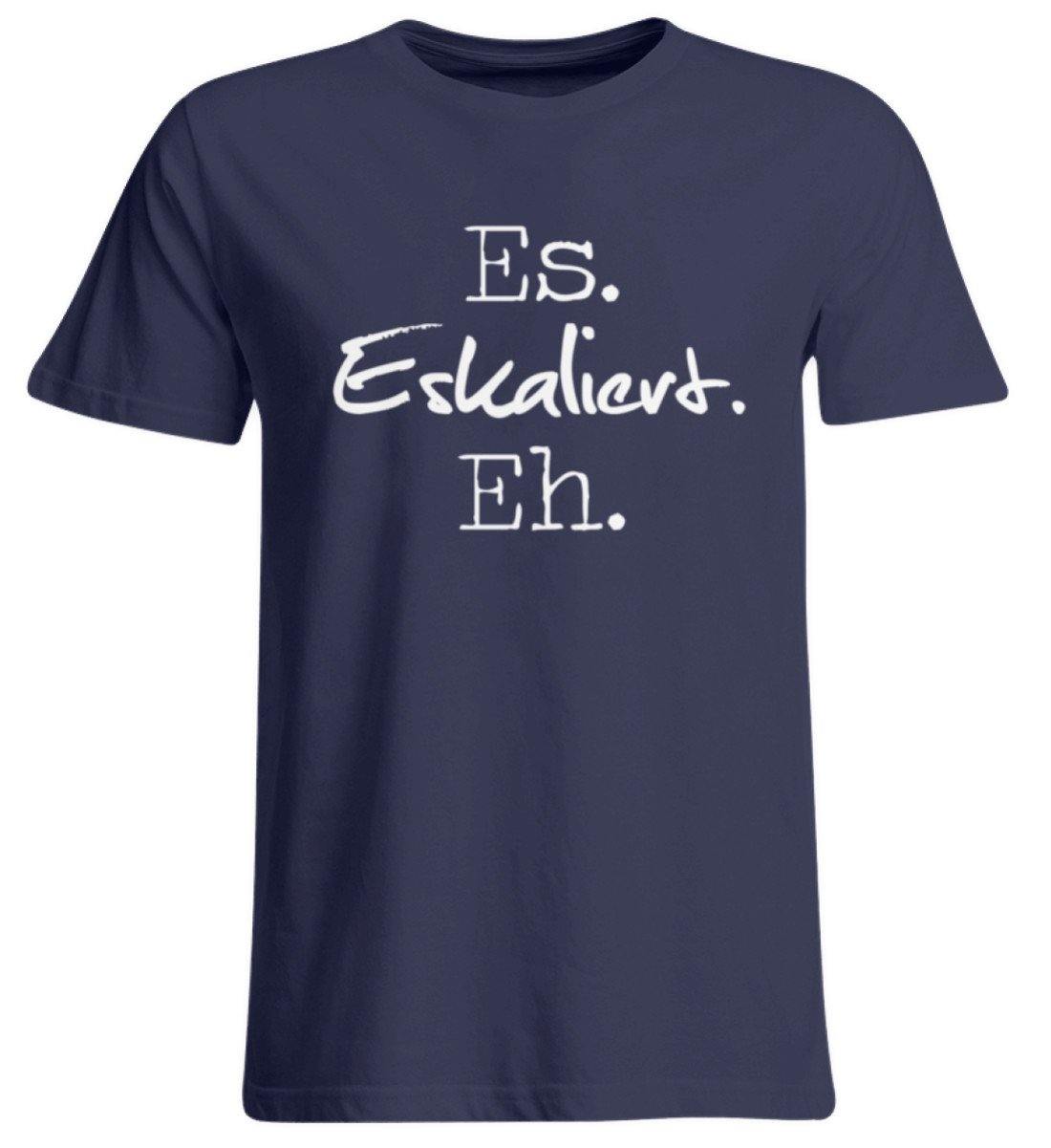 Es Eskaliert Eh - Words on Shirts (3)  - Übergrößenshirt