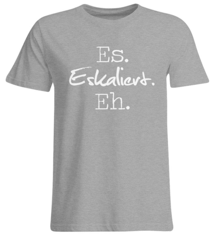 Es Eskaliert Eh - Words on Shirts (3)  - Übergrößenshirt - Words on Shirts Sag es mit dem Mittelfinger Shirts Hoodies Sweatshirt Taschen Gymsack Spruch Sprüche Statement