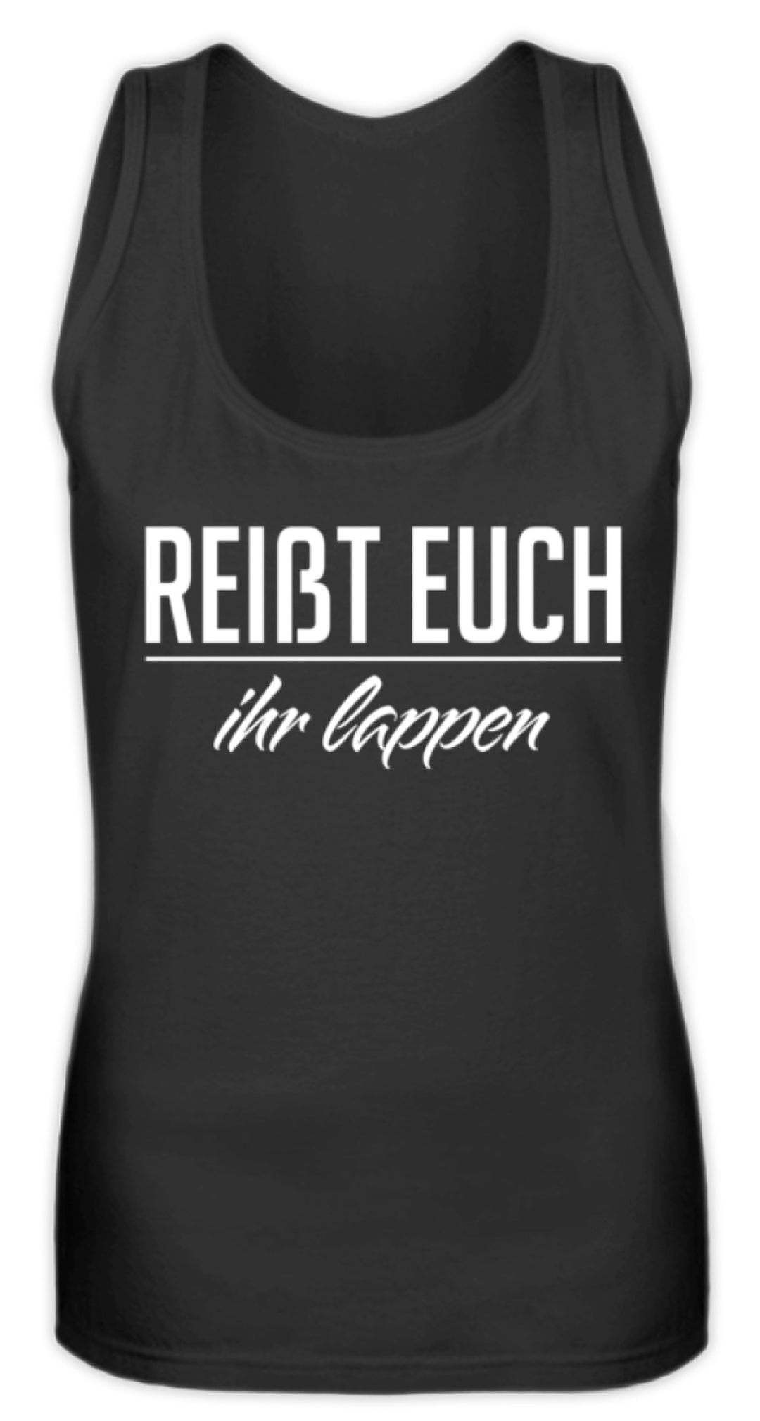 Reißt Euch Ihr Lappen  - Frauen Tanktop - Words on Shirts
