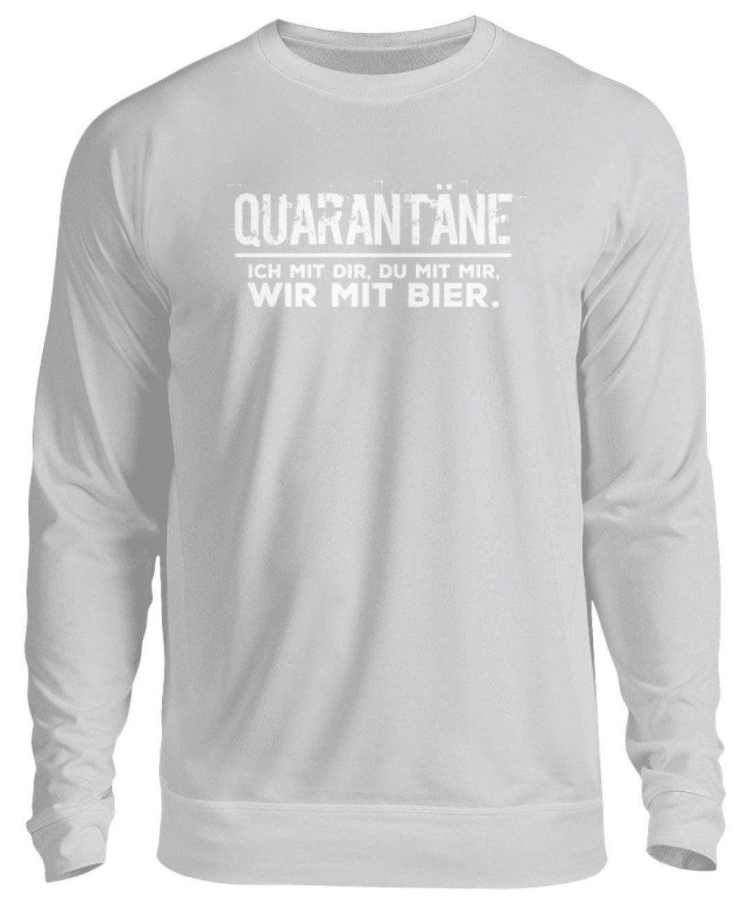 Quarantäne mit dir - mit mir- mit Bier  - Unisex Pullover - Words on Shirts Sag es mit dem Mittelfinger Shirts Hoodies Sweatshirt Taschen Gymsack Spruch Sprüche Statement