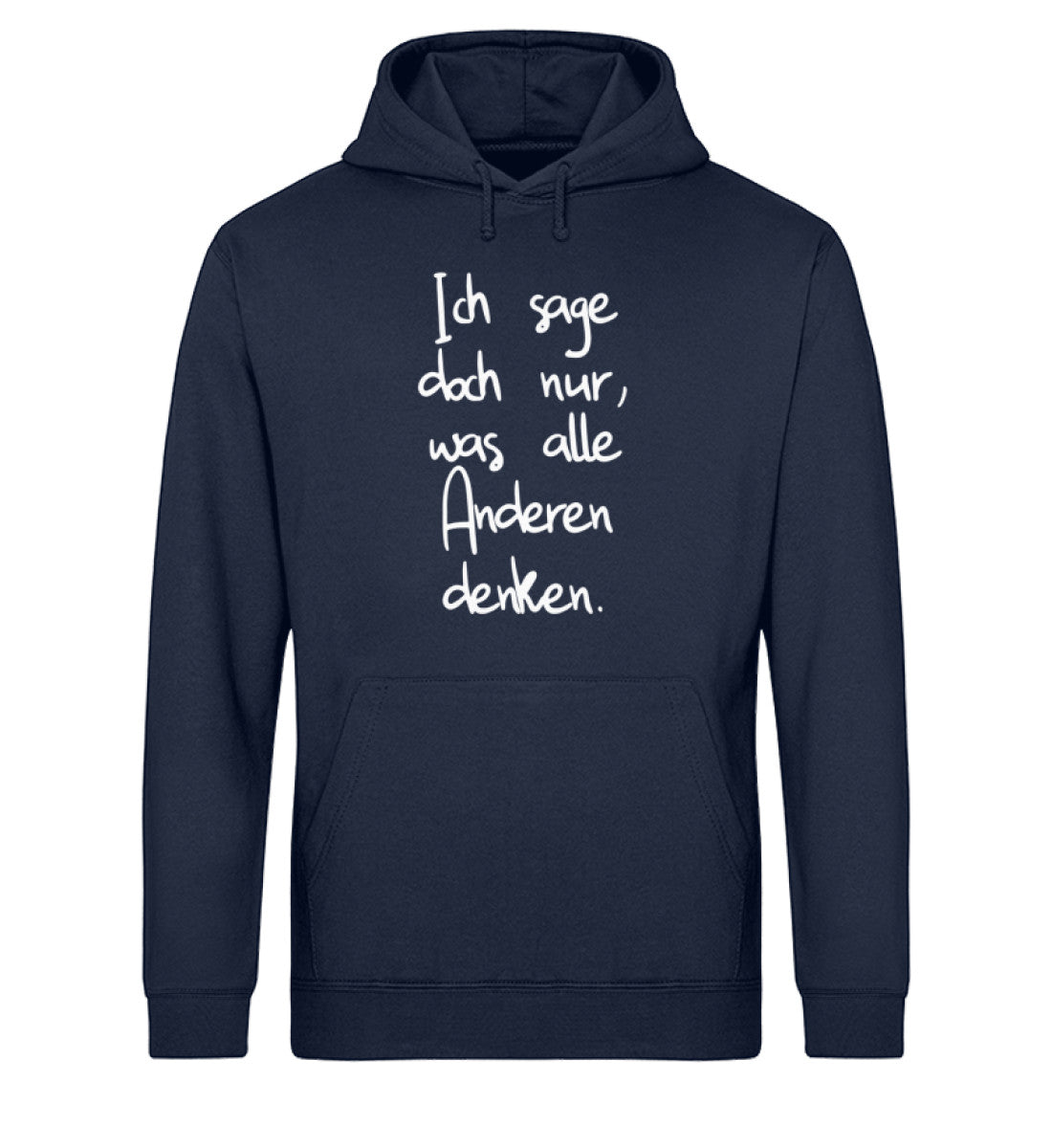 Ich sage nur, was alle anderen denken  - Unisex Organic Hoodie