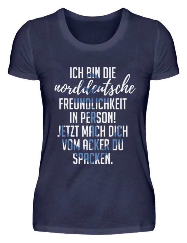 Norddeutsche Freundlichkeit  - Damenshirt - Words on Shirts Sag es mit dem Mittelfinger Shirts Hoodies Sweatshirt Taschen Gymsack Spruch Sprüche Statement