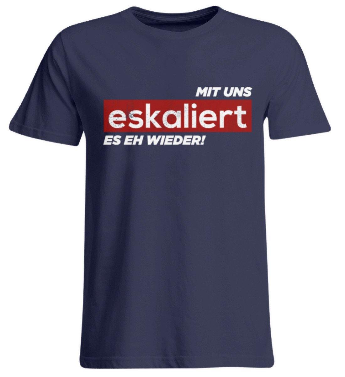 Mit uns eskaliert es eh wieder.  - Übergrößenshirt