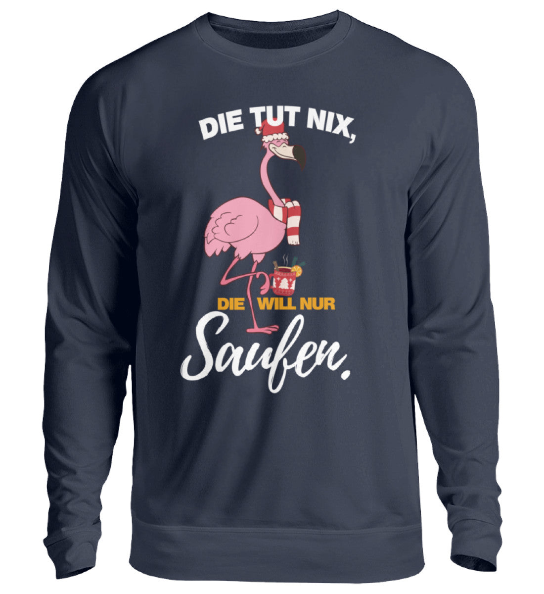 Die tut nix, die will nur Saufen - XMAS  - Unisex Pullover