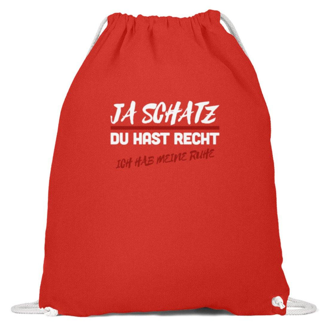 Ja Schatz Du Hast Recht - Ruhe  - Baumwoll Gymsac - Words on Shirts Sag es mit dem Mittelfinger Shirts Hoodies Sweatshirt Taschen Gymsack Spruch Sprüche Statement