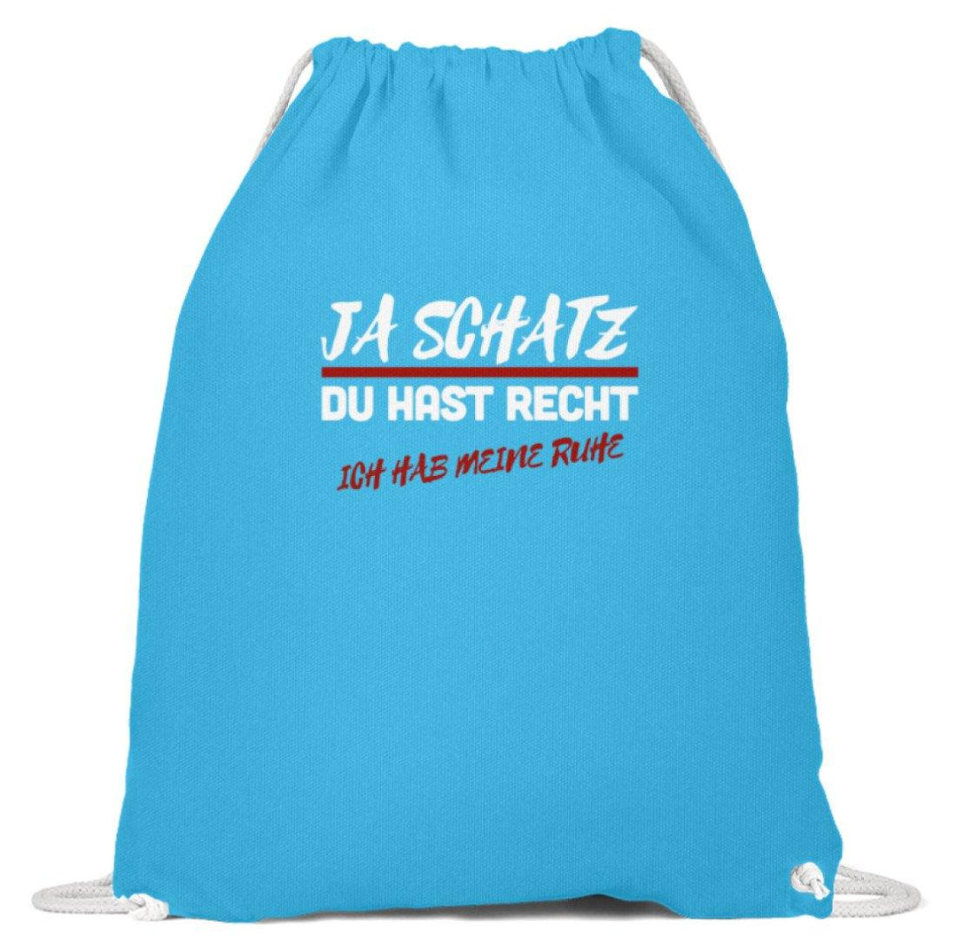 Ja Schatz Du Hast Recht - Ruhe  - Baumwoll Gymsac - Words on Shirts Sag es mit dem Mittelfinger Shirts Hoodies Sweatshirt Taschen Gymsack Spruch Sprüche Statement