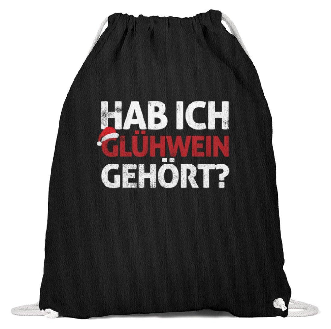 Hab ich Glühwein gehört? Words on Shirt  - Baumwoll Gymsac - Words on Shirts Sag es mit dem Mittelfinger Shirts Hoodies Sweatshirt Taschen Gymsack Spruch Sprüche Statement