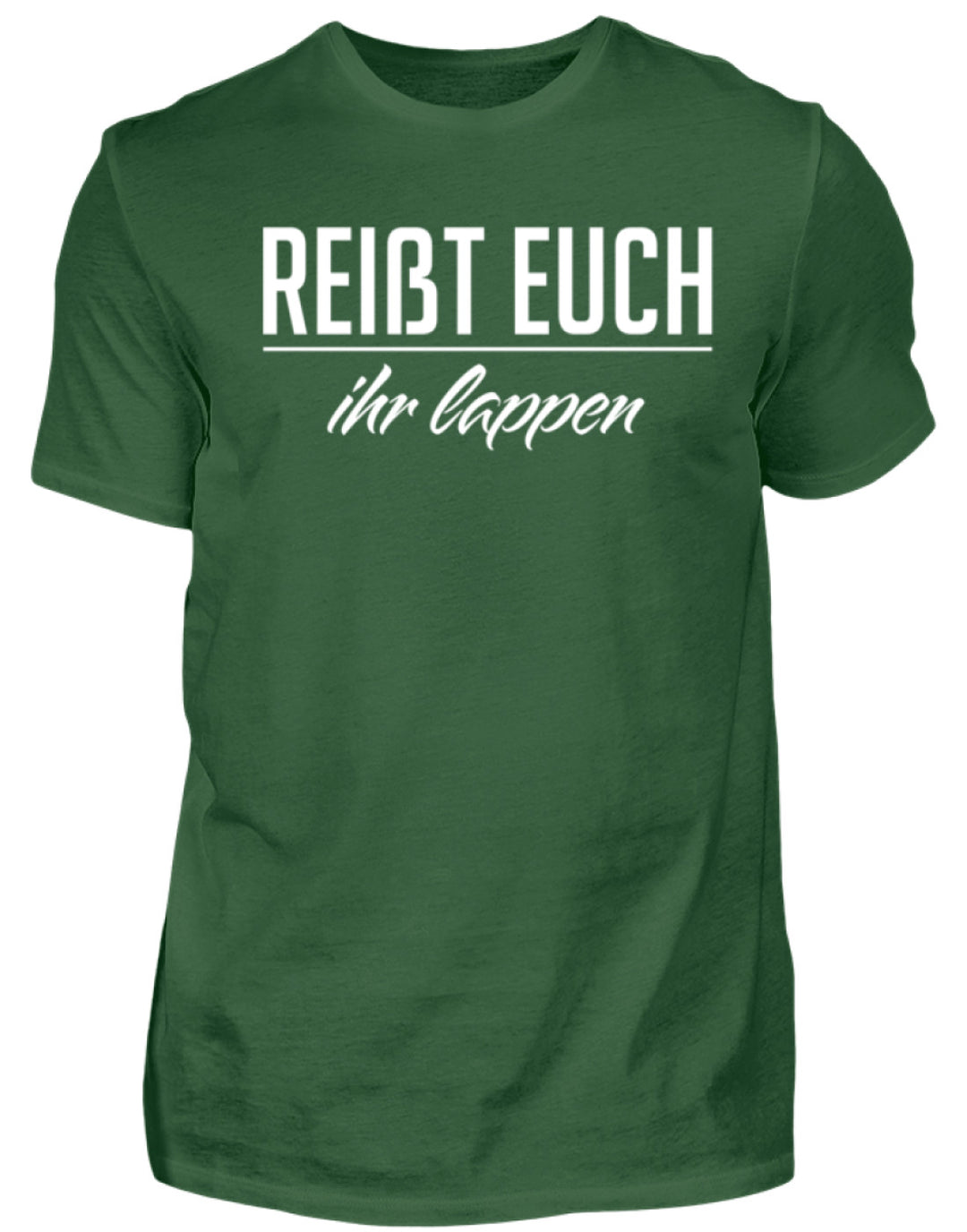 Reißt Euch Ihr Lappen  - Herren Shirt - Words on Shirts