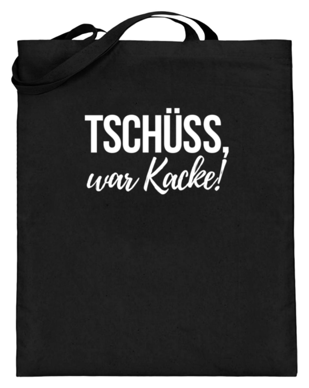 Tschüss, war Kacke!  - Jutebeutel (mit langen Henkeln) - Words on Shirts