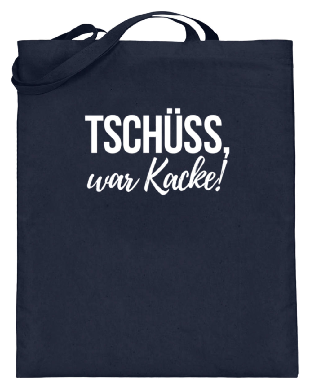 Tschüss, war Kacke!  - Jutebeutel (mit langen Henkeln) - Words on Shirts