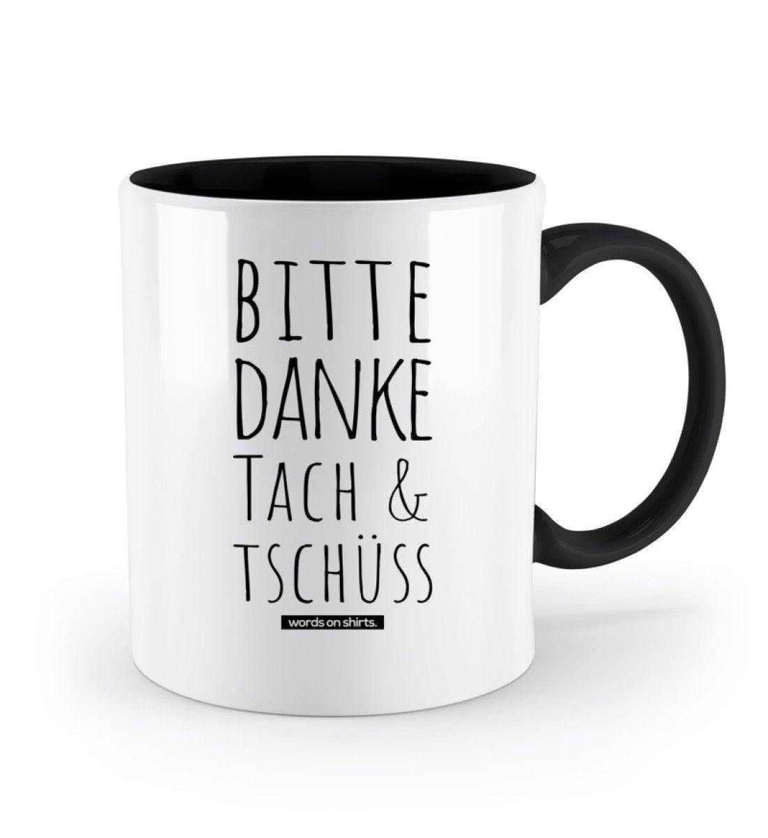 Bitte Danke Tach & Tschüss  - Zweifarbige Tasse