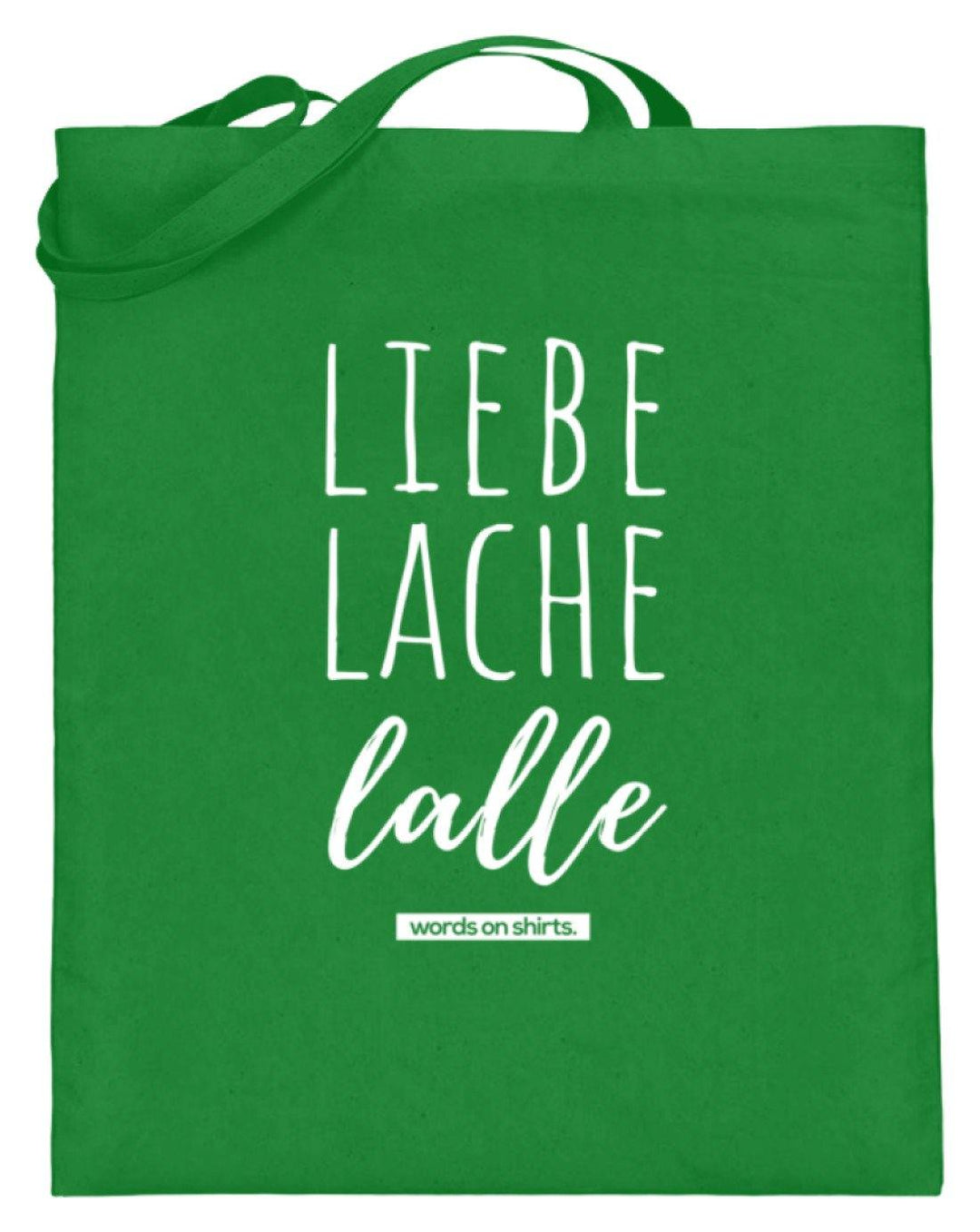 Liebe Lache Lalle - Words on Shirt  - Jutebeutel (mit langen Henkeln) - Words on Shirts Sag es mit dem Mittelfinger Shirts Hoodies Sweatshirt Taschen Gymsack Spruch Sprüche Statement