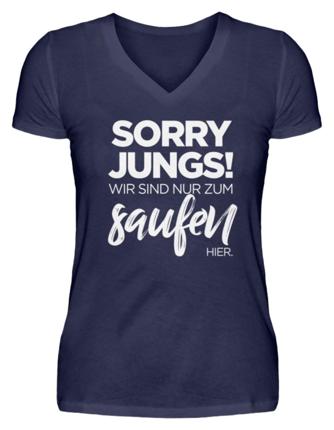 Sorry Jungs! Nur zum saufen hier.  - V-Neck Damenshirt