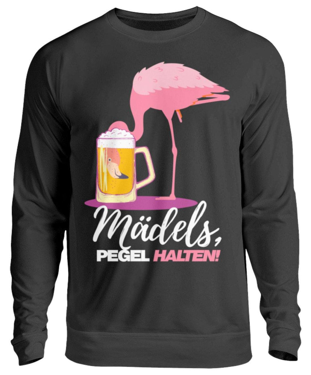 Mädels, Pegel halte - Flamingo  - Unisex Pullover - Words on Shirts Sag es mit dem Mittelfinger Shirts Hoodies Sweatshirt Taschen Gymsack Spruch Sprüche Statement