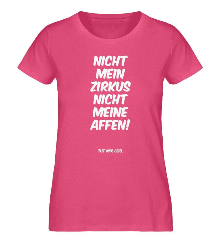 Nicht mein Zirkus nicht meine Affen - Damen Premium Organic Shirt - Words on Shirts Sag es mit dem Mittelfinger Shirts Hoodies Sweatshirt Taschen Gymsack Spruch Sprüche Statement