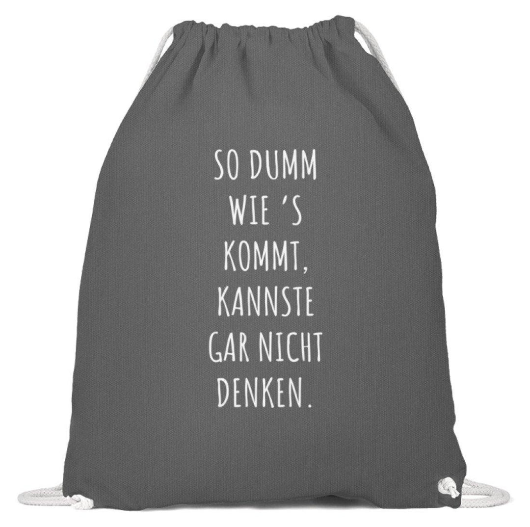 So dumm wie's kommt - Words on Shirts  - Baumwoll Gymsac - Words on Shirts Sag es mit dem Mittelfinger Shirts Hoodies Sweatshirt Taschen Gymsack Spruch Sprüche Statement