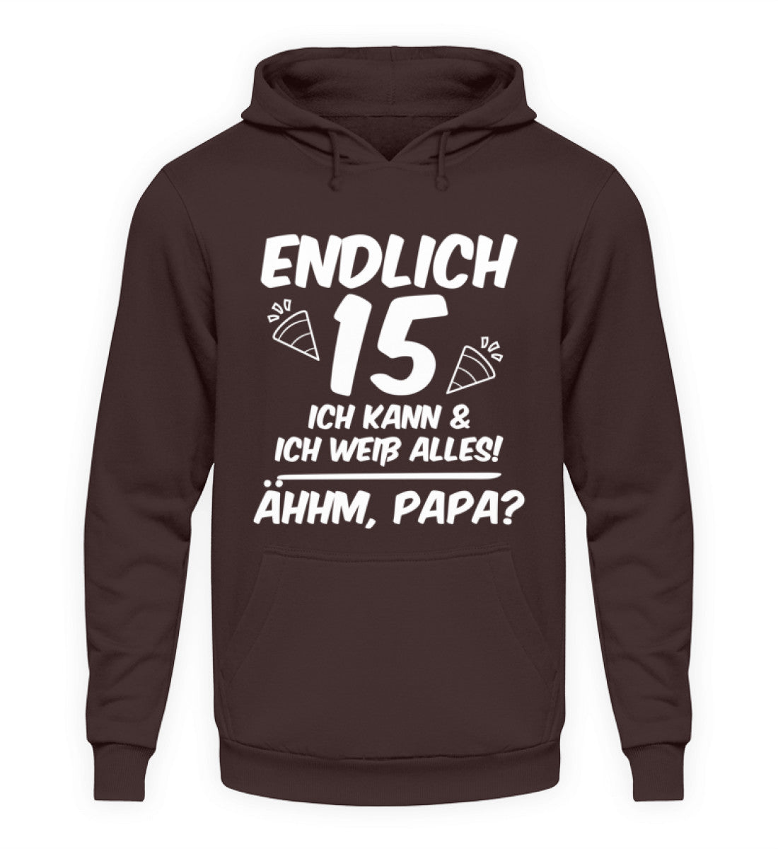 Geburtstag Endlich 15 Ähhm, Papa  - Unisex Kapuzenpullover Hoodie