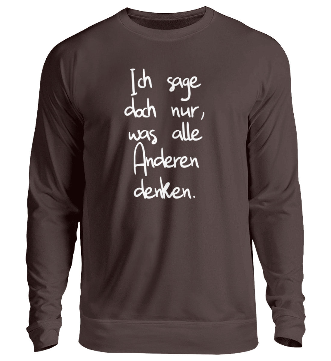 Ich sage nur, was alle anderen denken  - Unisex Pullover