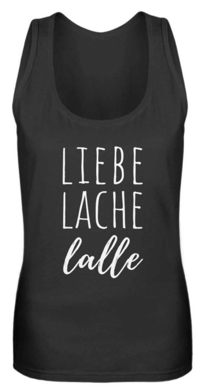 Liebe Lache Lalle - Words on Shirt  - Frauen Tanktop - Words on Shirts Sag es mit dem Mittelfinger Shirts Hoodies Sweatshirt Taschen Gymsack Spruch Sprüche Statement