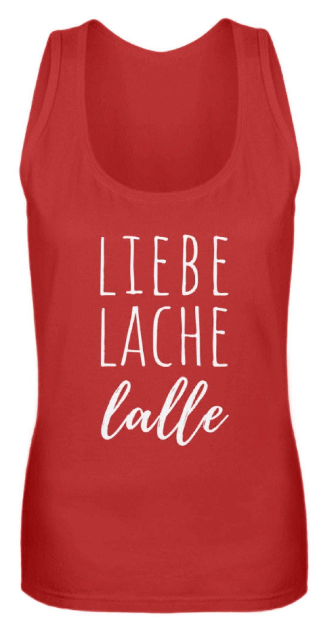 Liebe Lache Lalle - Words on Shirt  - Frauen Tanktop - Words on Shirts Sag es mit dem Mittelfinger Shirts Hoodies Sweatshirt Taschen Gymsack Spruch Sprüche Statement