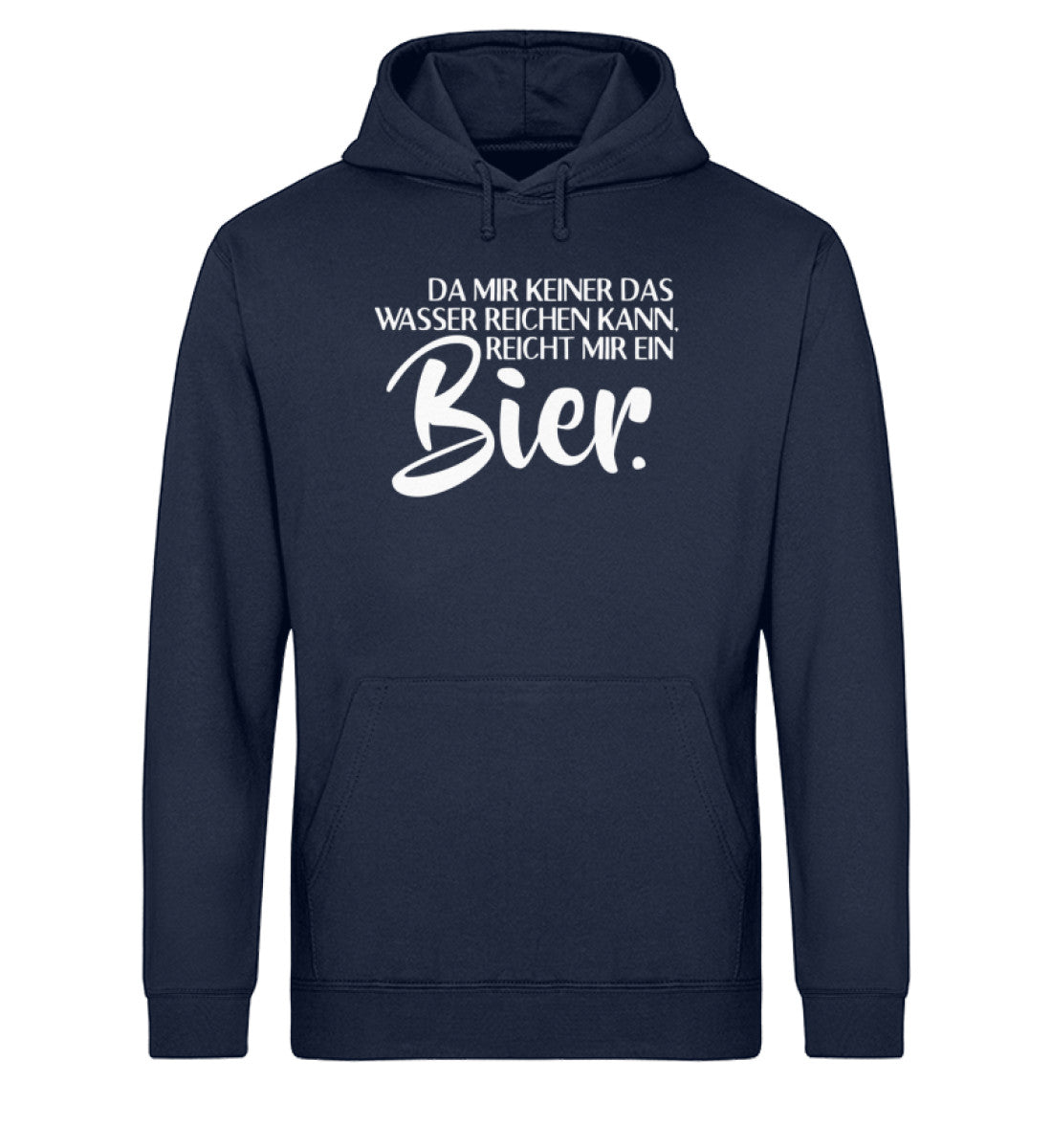 Das Wasser reichen- reicht mir Bier  - Unisex Organic Hoodie