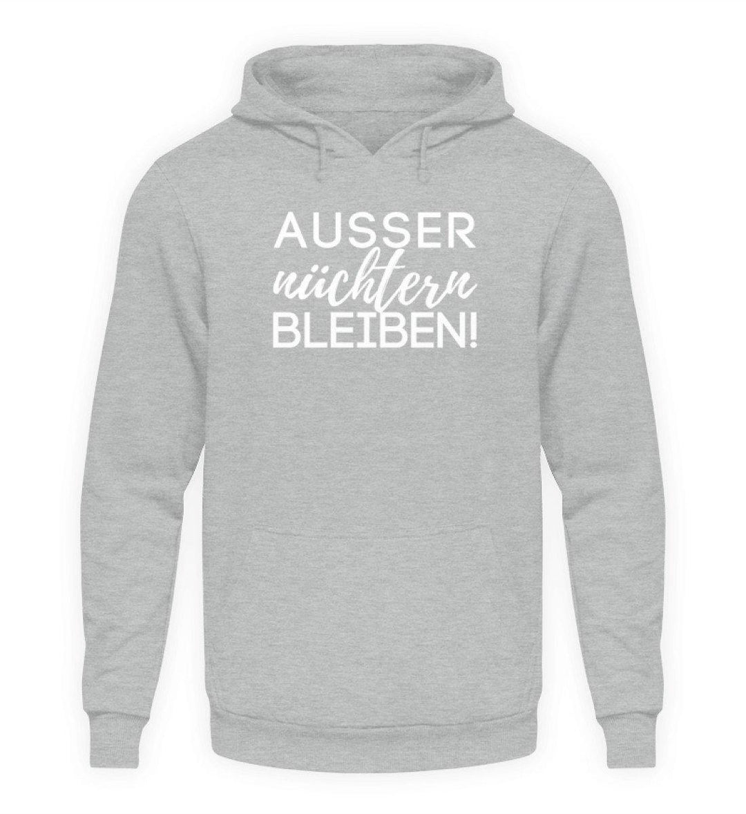 Ausser nüchtern bleiben  - Unisex Kapuzenpullover Hoodie - Words on Shirts Sag es mit dem Mittelfinger Shirts Hoodies Sweatshirt Taschen Gymsack Spruch Sprüche Statement