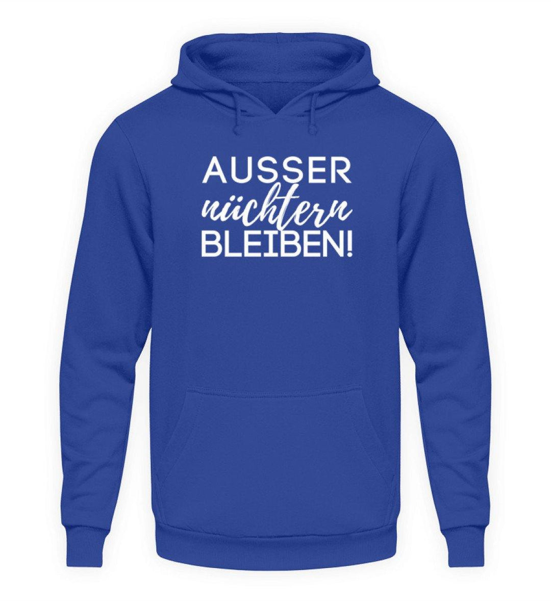 Ausser nüchtern bleiben  - Unisex Kapuzenpullover Hoodie - Words on Shirts Sag es mit dem Mittelfinger Shirts Hoodies Sweatshirt Taschen Gymsack Spruch Sprüche Statement