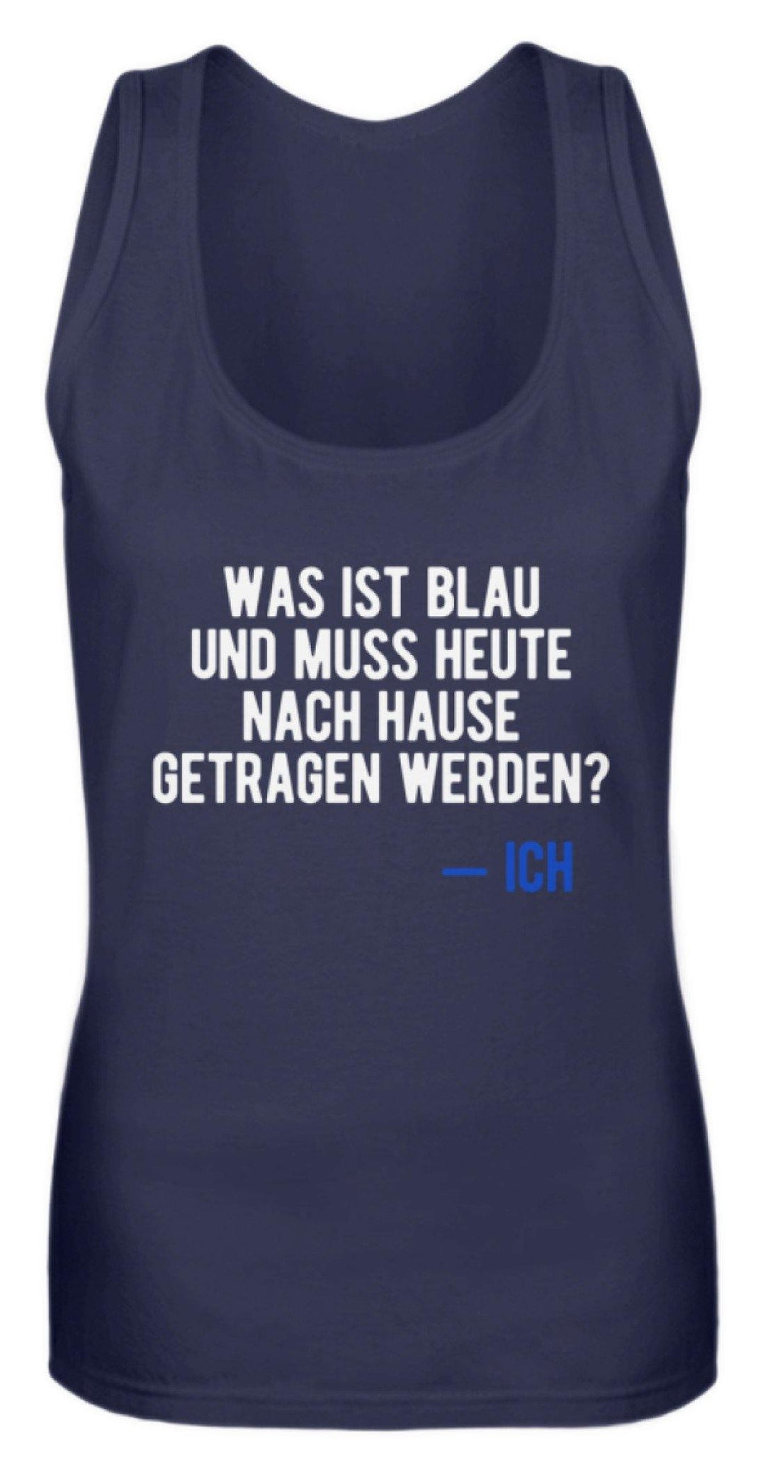 Was ist Blau? Ich - Words on Shirt  - Frauen Tanktop - Words on Shirts Sag es mit dem Mittelfinger Shirts Hoodies Sweatshirt Taschen Gymsack Spruch Sprüche Statement