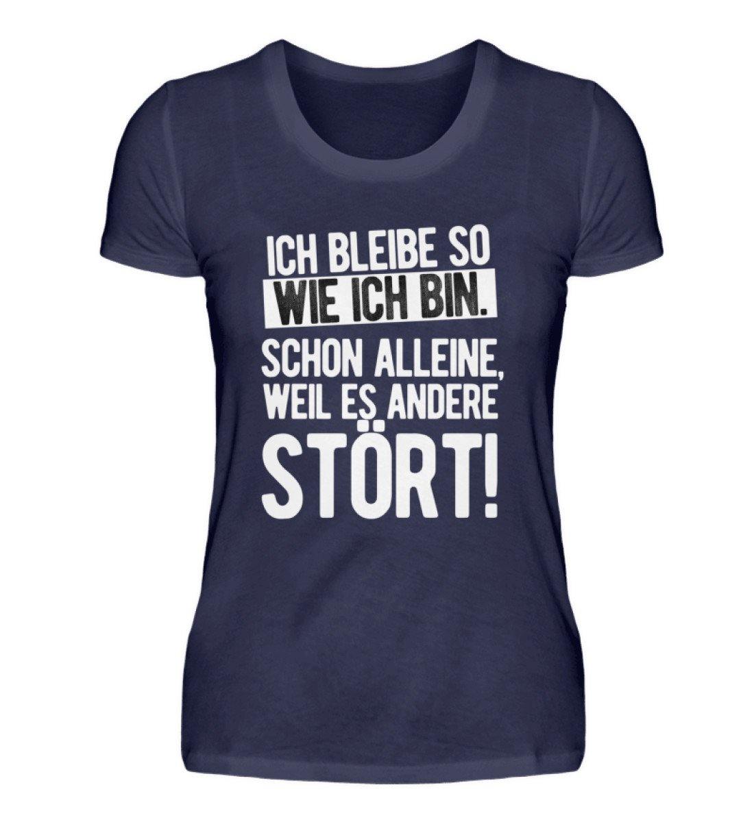 Bleibe wie ich bin weil es andere stört  - Damenshirt