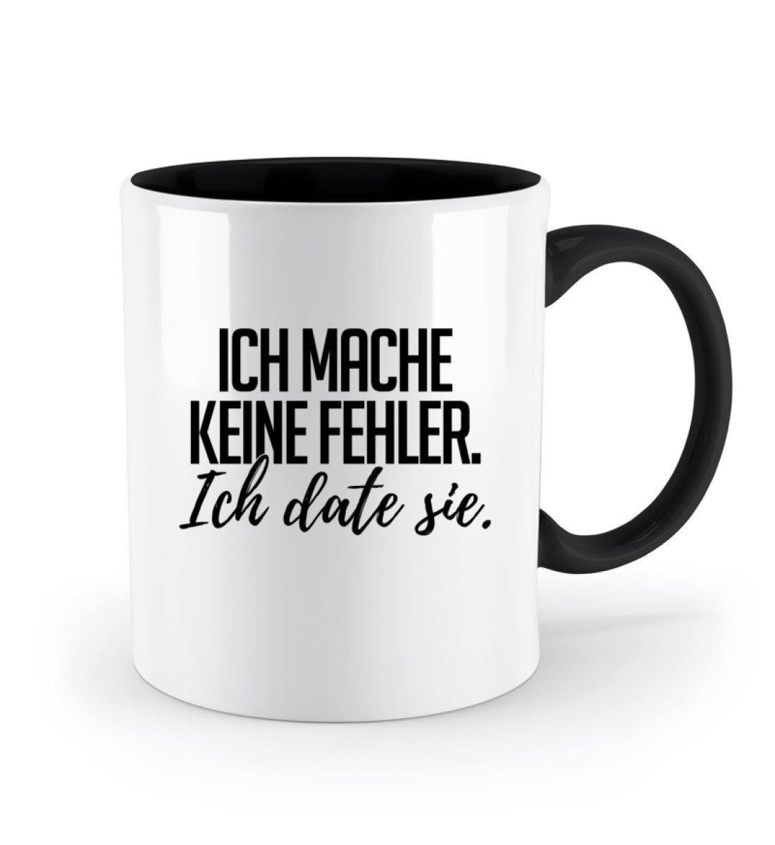 Ich mache keine Fehler. - Ich date sie.  - Zweifarbige Tasse