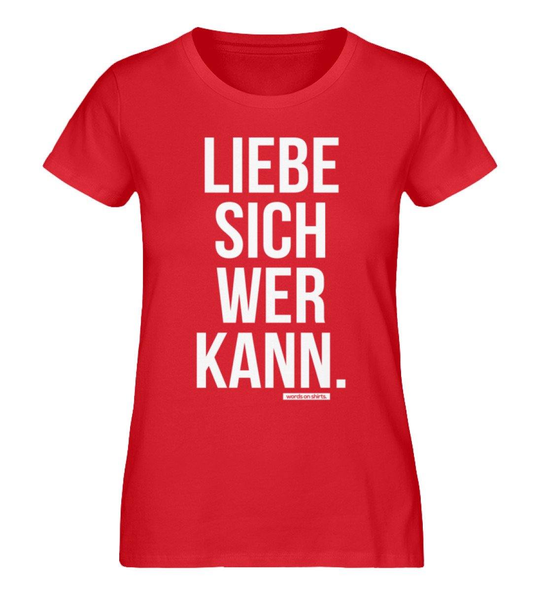 LLiebe sich wer kann - Words on Shirts  - Damen Premium Organic Shirt