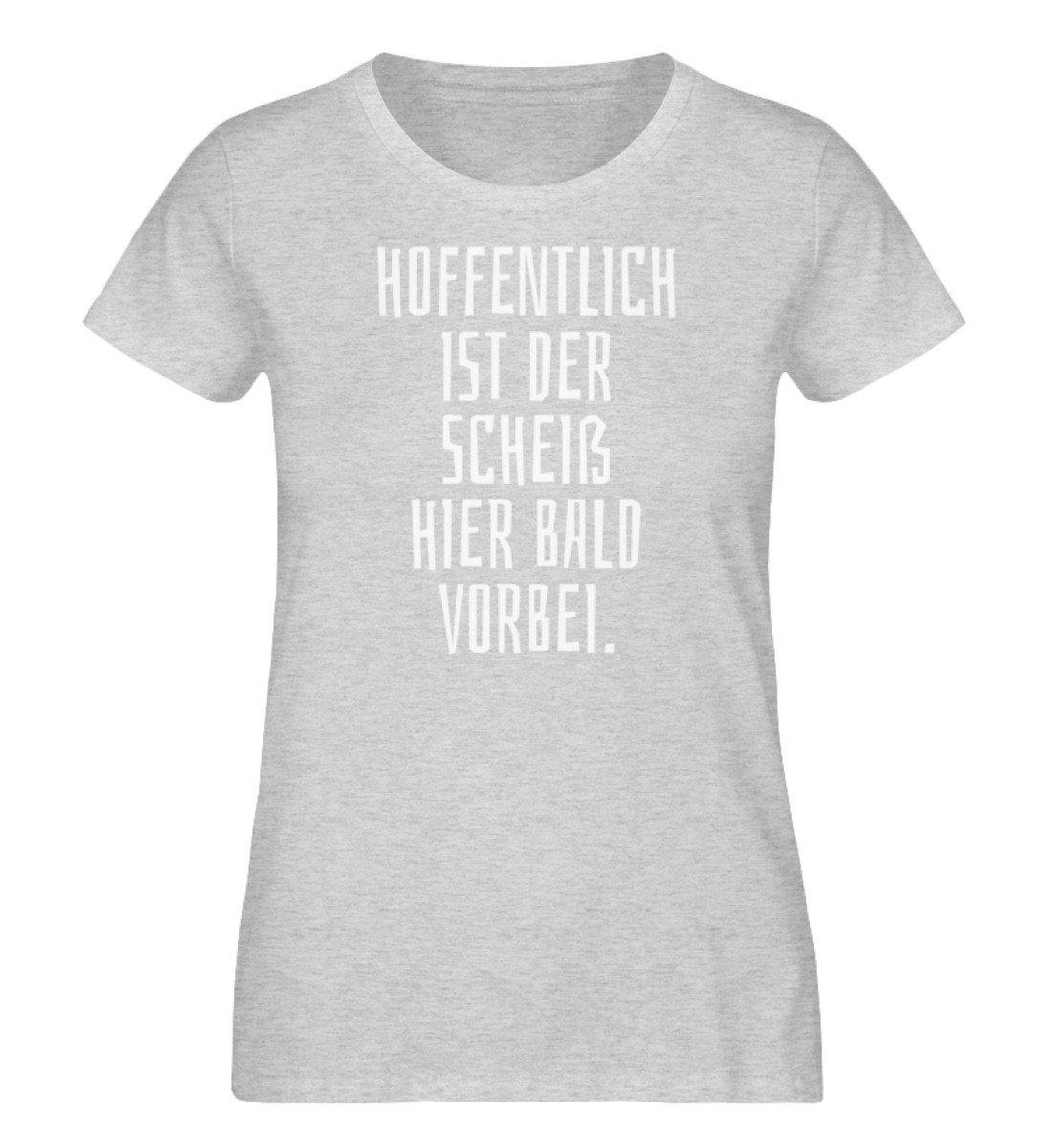 Hoffentlich ist der Scheiß bald vorbei.  - Damen Organic Melange Shirt