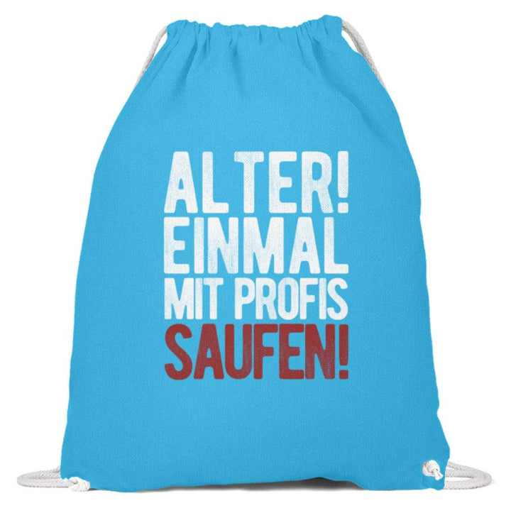 Einmal mit Profis Saufen Words on Shirts  - Baumwoll Gymsac - Words on Shirts Sag es mit dem Mittelfinger Shirts Hoodies Sweatshirt Taschen Gymsack Spruch Sprüche Statement