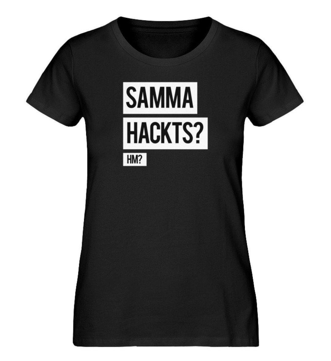 Samma Hackts? Hm? - Damen Premium Organic Shirt - Words on Shirts Sag es mit dem Mittelfinger Shirts Hoodies Sweatshirt Taschen Gymsack Spruch Sprüche Statement
