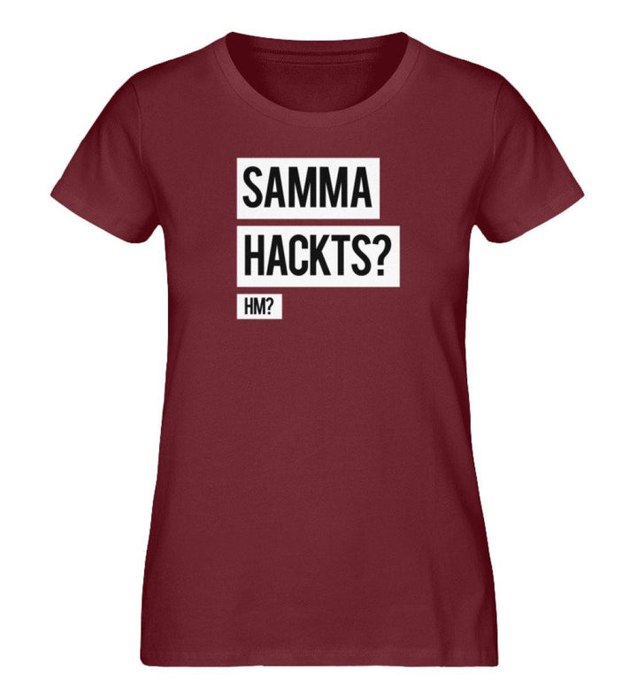 Samma Hackts? Hm? - Damen Premium Organic Shirt - Words on Shirts Sag es mit dem Mittelfinger Shirts Hoodies Sweatshirt Taschen Gymsack Spruch Sprüche Statement