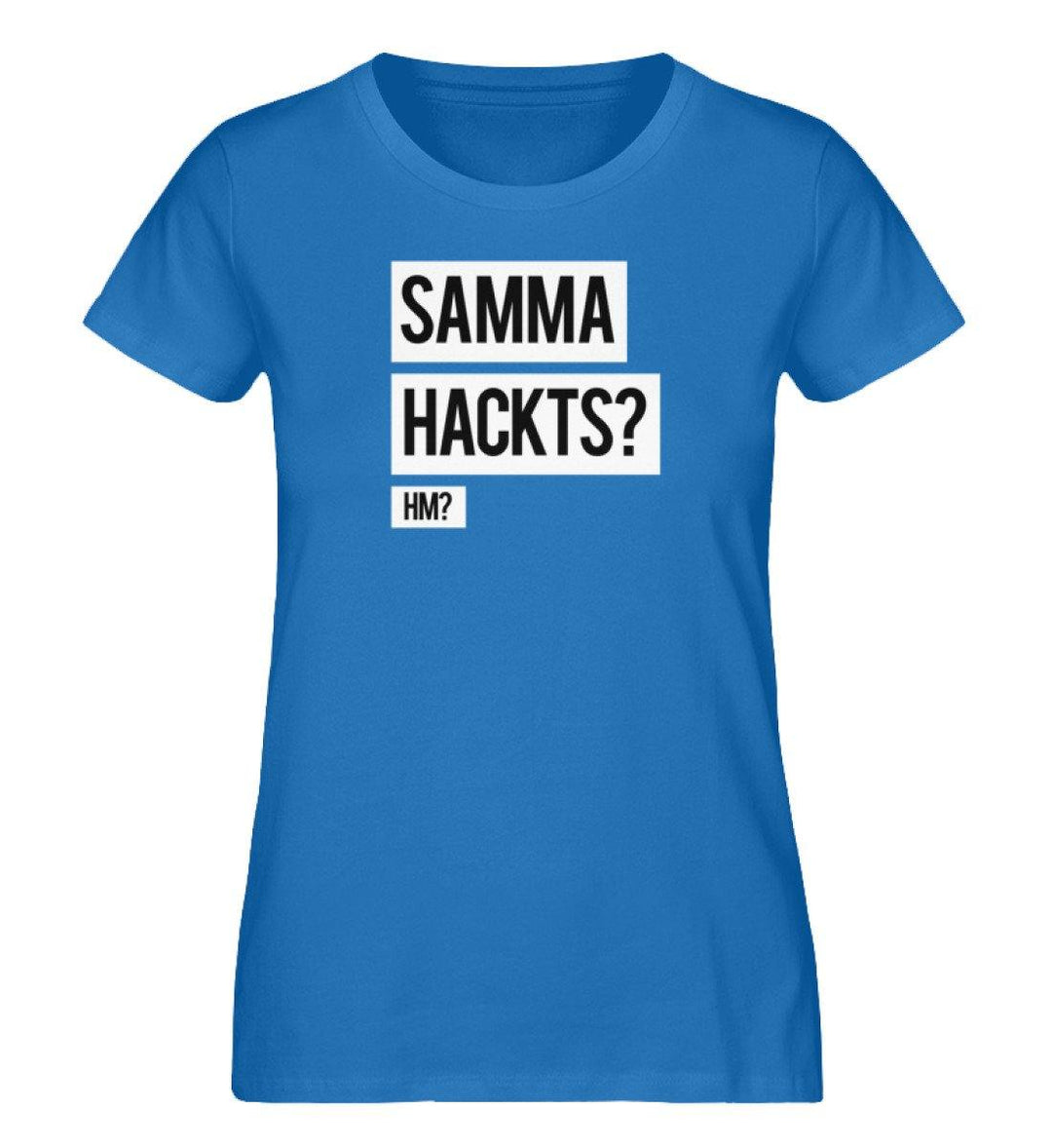 Samma Hackts? Hm? - Damen Premium Organic Shirt - Words on Shirts Sag es mit dem Mittelfinger Shirts Hoodies Sweatshirt Taschen Gymsack Spruch Sprüche Statement