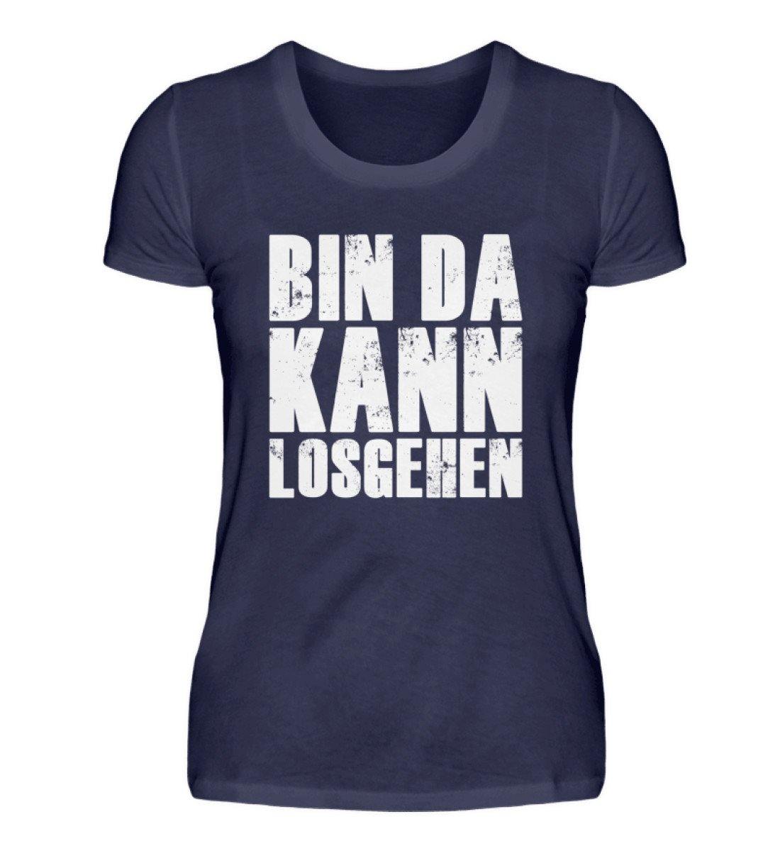 Bin da kann los gehen  - Damenshirt