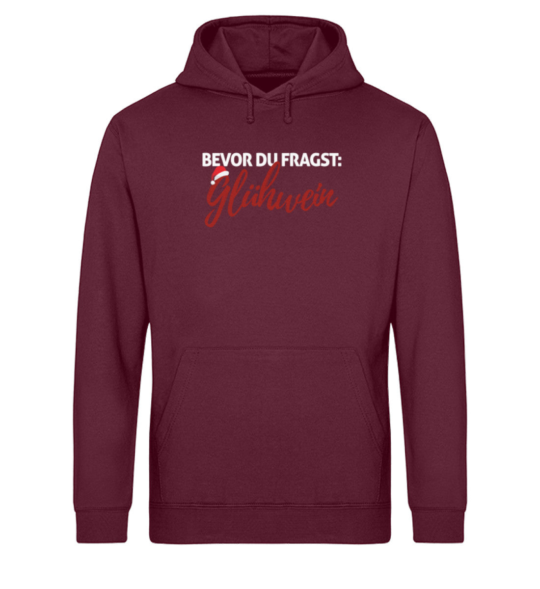 Bevor du fragst: Glühwein  - Unisex Organic Hoodie
