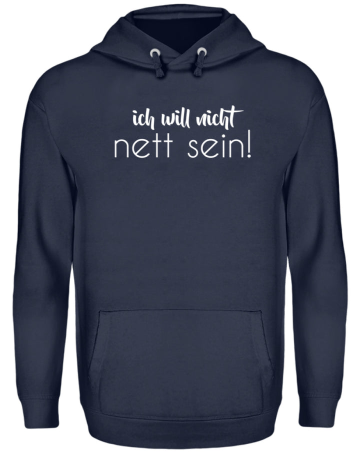 ich will nicht nett sein  - Unisex Kapuzenpullover Hoodie - Words on Shirts