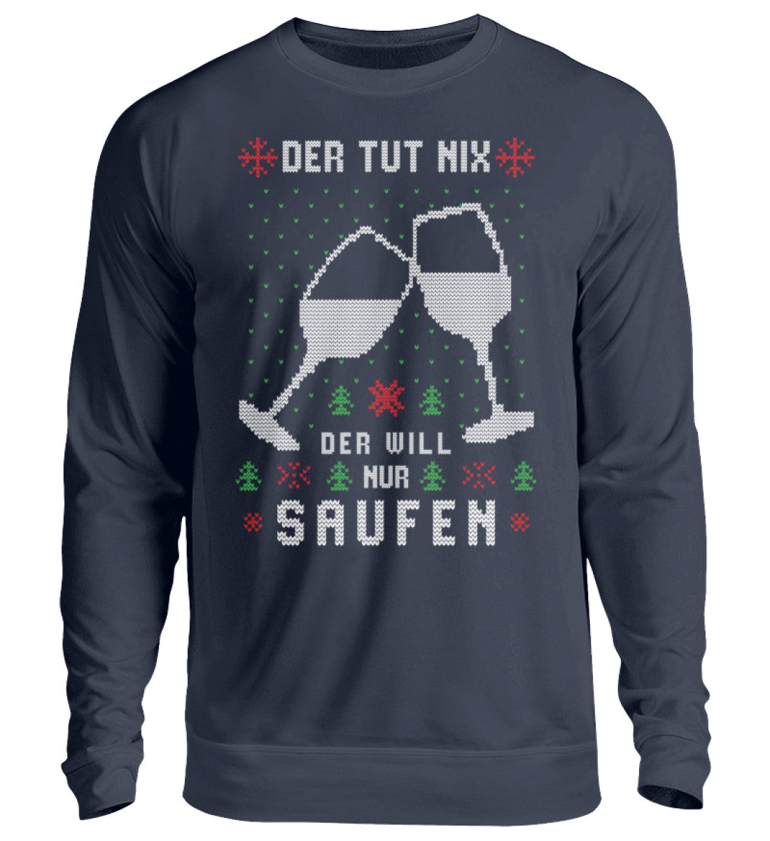 Der tut nix, der will nur Saufen - Ugly  - Unisex Pullover