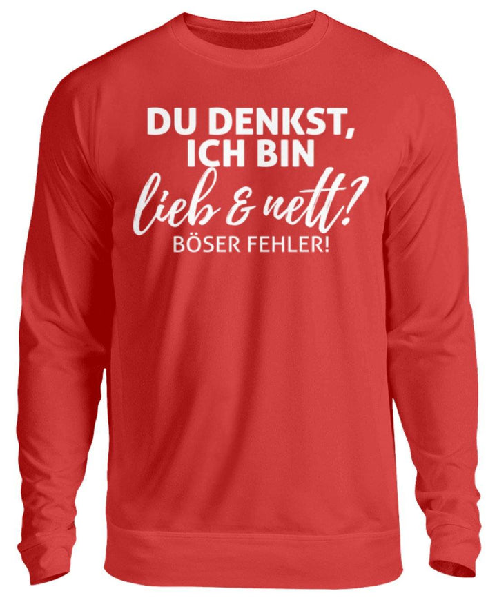 Du denkst ich bin lieb und nett?  - Unisex Pullover - Words on Shirts Sag es mit dem Mittelfinger Shirts Hoodies Sweatshirt Taschen Gymsack Spruch Sprüche Statement