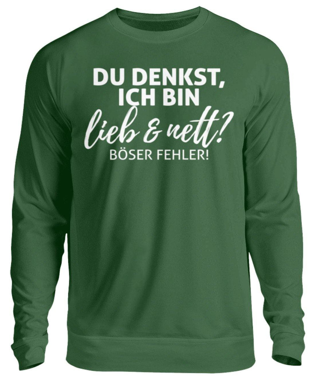 Du denkst ich bin lieb und nett?  - Unisex Pullover - Words on Shirts Sag es mit dem Mittelfinger Shirts Hoodies Sweatshirt Taschen Gymsack Spruch Sprüche Statement