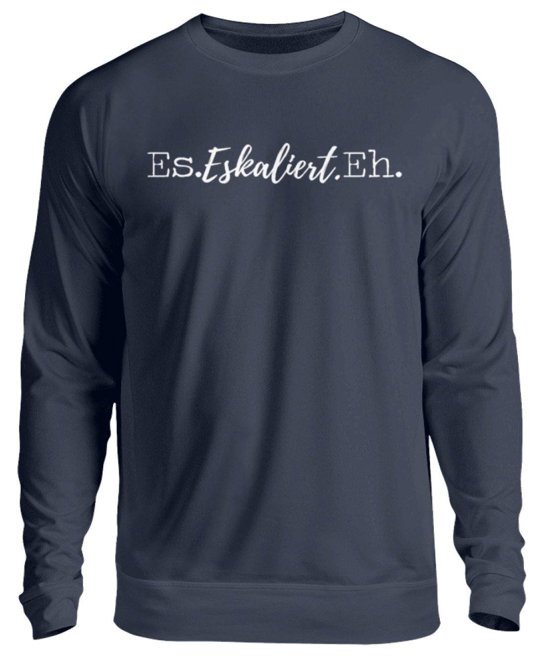 Es Eskaliert Eh - Words on Shirts (4)  - Unisex Pullover
