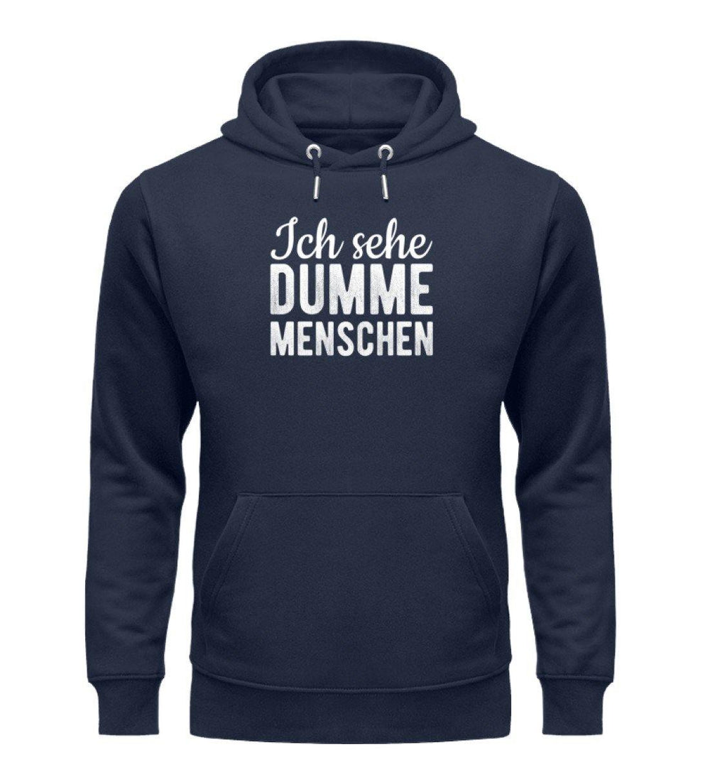 Sehe dumme Menschen Words on Shirts PR  - Unisex Organic Hoodie - Words on Shirts Sag es mit dem Mittelfinger Shirts Hoodies Sweatshirt Taschen Gymsack Spruch Sprüche Statement
