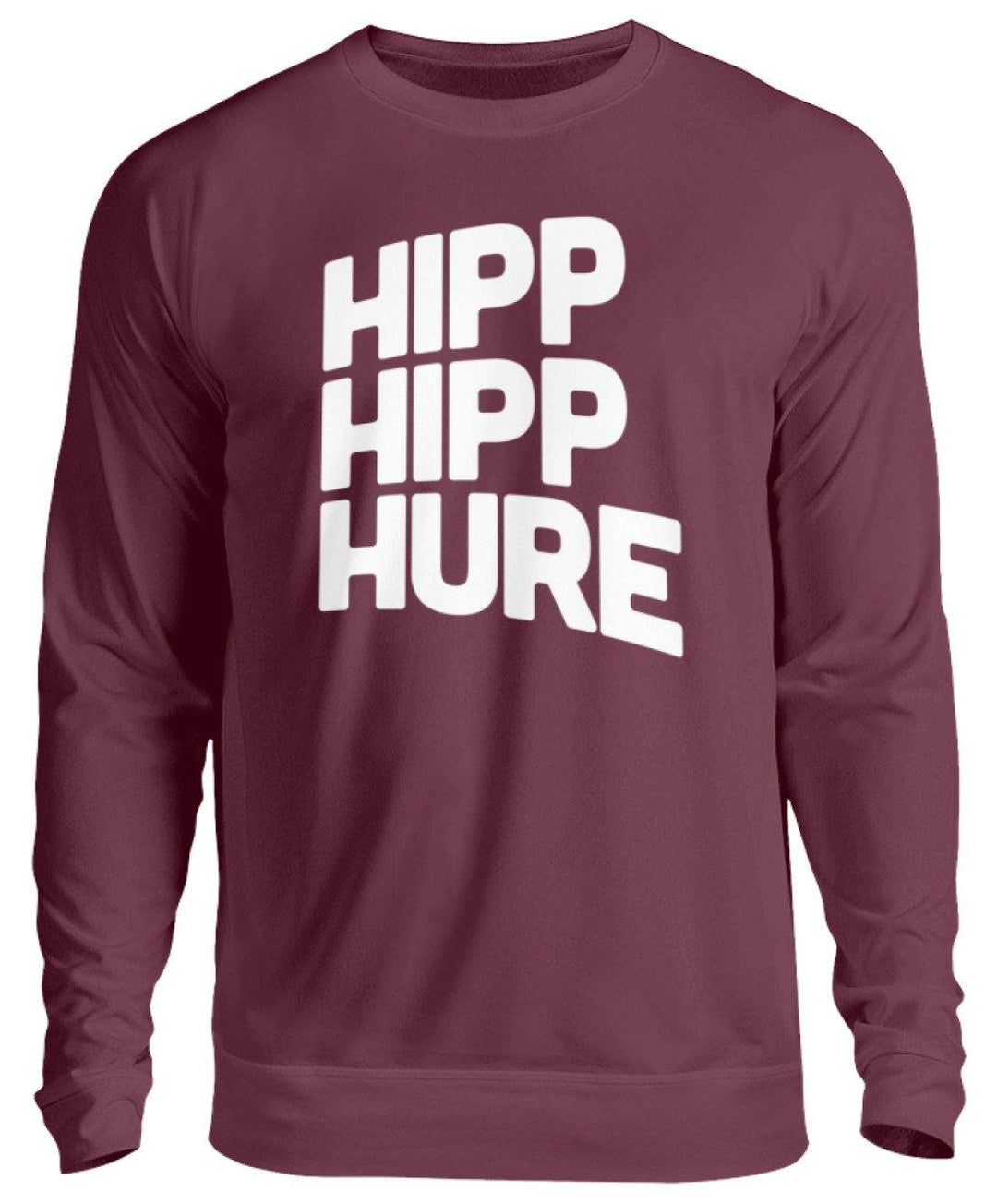 HIPP HIPP HURE- WORDS ON SHIRTS  - Unisex Pullover - Words on Shirts Sag es mit dem Mittelfinger Shirts Hoodies Sweatshirt Taschen Gymsack Spruch Sprüche Statement