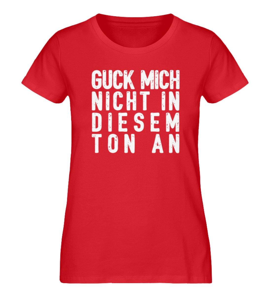 Guck mich nicht in diesem Ton an  - Damen Premium Organic Shirt