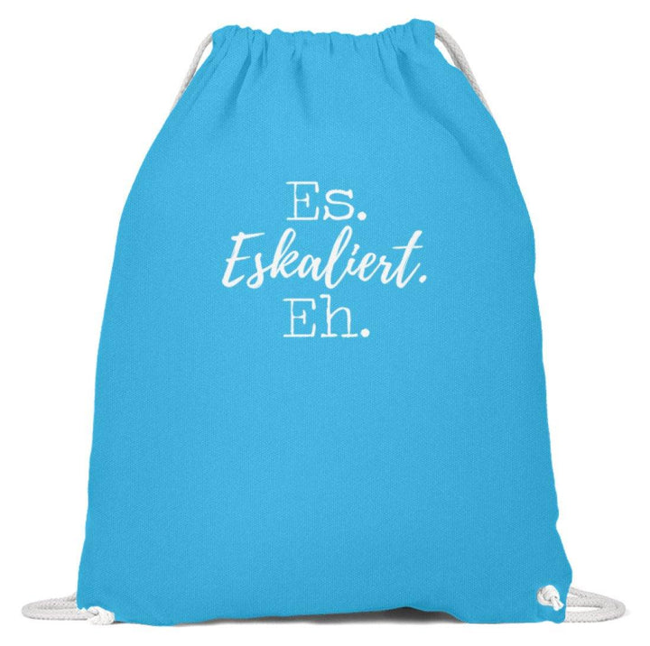 Es Eskaliert Eh - Words on Shirts (5)  - Baumwoll Gymsac - Words on Shirts Sag es mit dem Mittelfinger Shirts Hoodies Sweatshirt Taschen Gymsack Spruch Sprüche Statement