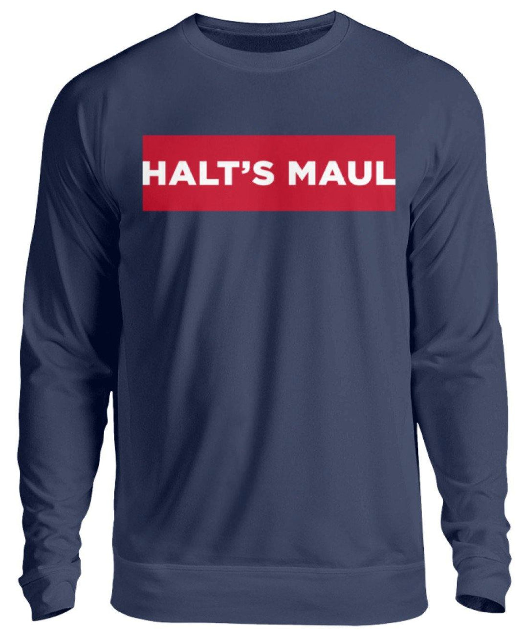 Halts Maul  - Unisex Pullover - Words on Shirts